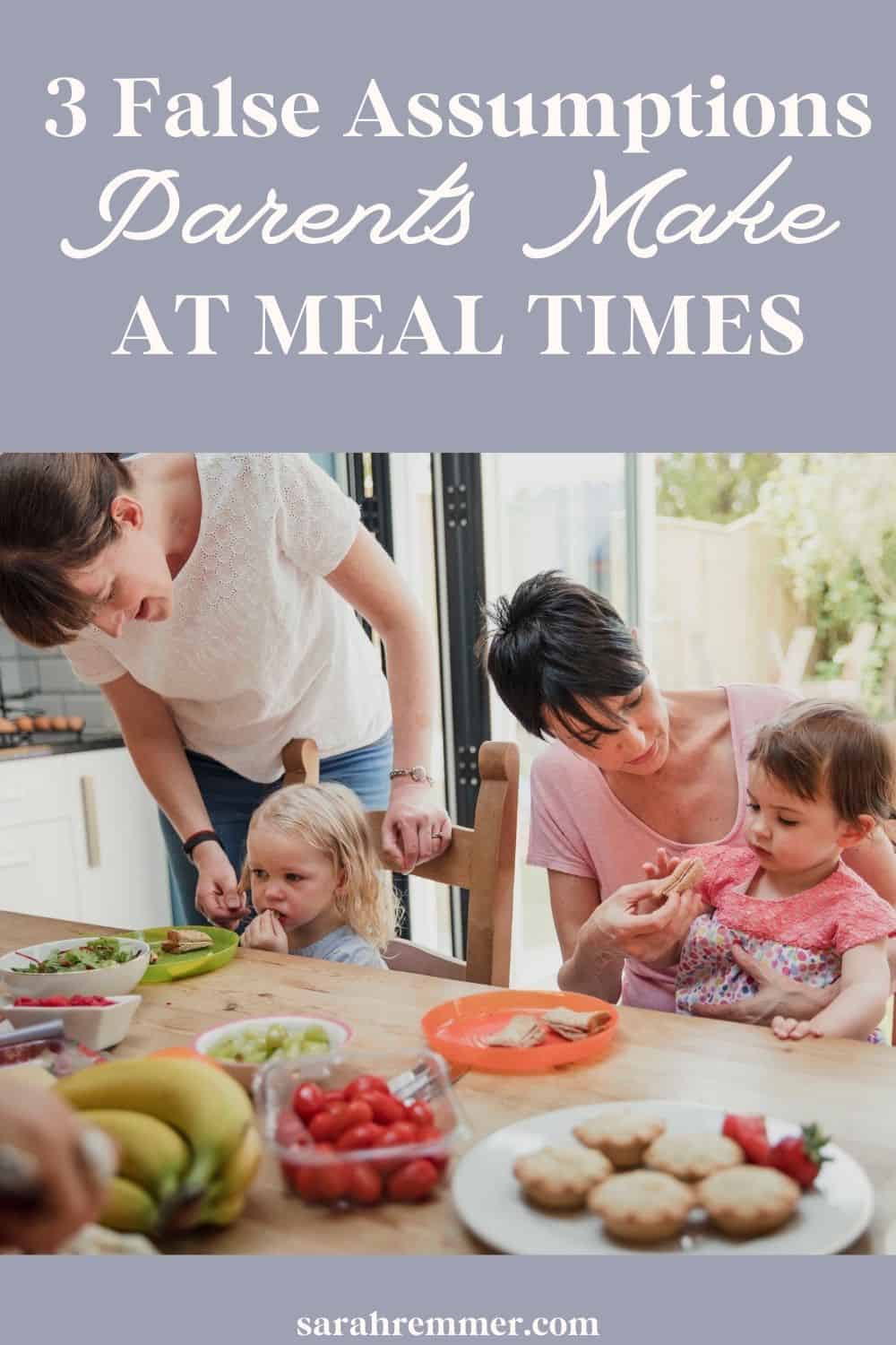3 False Assumptions Parents Often Make At Meal Times