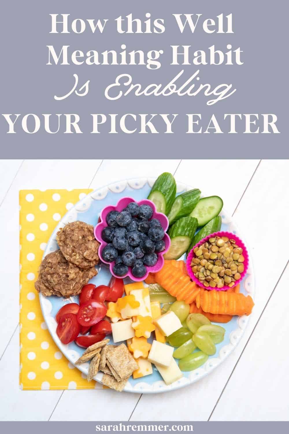 How This Well Meaning Habit In Enabling Your Picky Eater