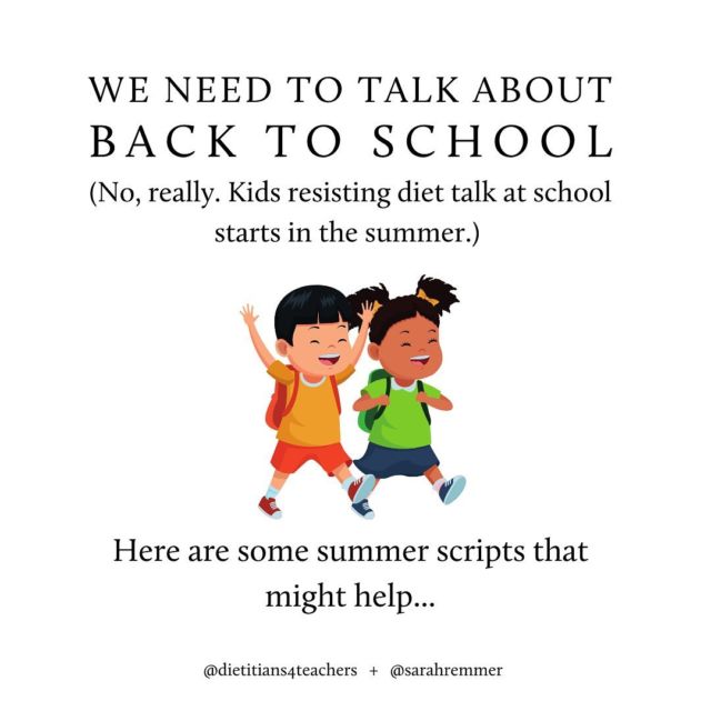 Ok - I know I know… we haven’t even ended the school year yet, and we’re already talking to you about back to school 😬

But it’s for good reason!! We promise! Gwen from @dietitians4teachers and I have teamed up to arm you and your child with some tips and scripts to resist (and respond to) diet culture at school - AND IT STARTS IN THE SUMMER!!! 

Think about it - daycamps, daycares, grandmas house, your own home with other caregivers… diet culture is all around us (we can’t deny it), but it’s SO important that our kids have tools to know how to respond to it in an assertive way. 

@dietitians4teachers and I have a couple of exciting things coming down the pipes for BTS 2022/2023 (anti-diet culture resources for parents, students and teachers) but until then, use these summer scripts to practice and to build anti-diet-culture confidence! 

Tell us… is there anything in particular you’d like to see for BTS?? How can we help you?!